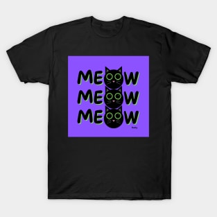 Meow, meow, meow- black cat T-Shirt